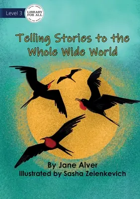 A spune povești întregii lumi - Telling Stories to the Whole Wide World