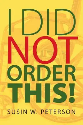 Nu eu am comandat asta! - I Did Not Order This!