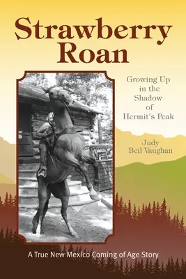 Strawberry Roan: Crescând în umbra vârfului Hermit's Peak - Strawberry Roan: Growing Up in the Shadow of Hermit's Peak