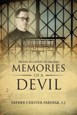 Amintirile unui diavol: Viața mea ca iezuit în Dachau - Memories of a Devil: My Life as a Jesuit in Dachau
