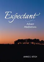 În așteptare: Meditații de Advent - Expectant: Advent Meditations