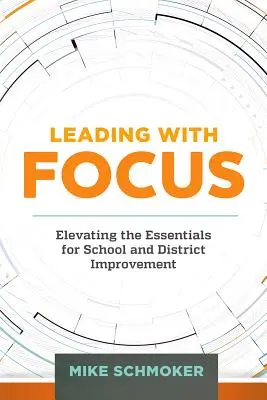 Leading with Focus: Ridicarea elementelor esențiale pentru îmbunătățirea școlii și a districtului - Leading with Focus: Elevating the Essentials for School and District Improvement
