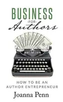 Afaceri pentru autori: Cum să fii un autor antreprenor - Business for Authors: How to be an Author Entrepreneur