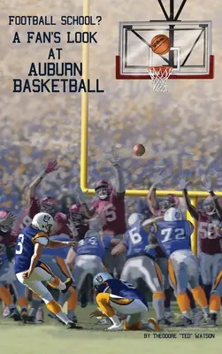 Școala de fotbal?: Privirea unui fan asupra baschetului Auburn - Football School?: A Fan's Look at Auburn Basketball