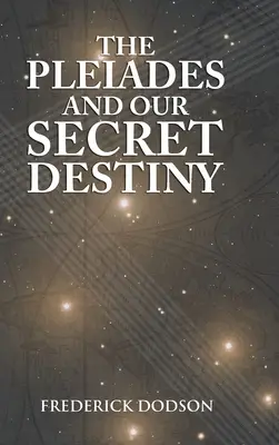 Pleiadele și destinul nostru secret - The Pleiades and Our Secret Destiny