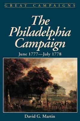 Campania din Philadelphia: iunie 1777 - iulie 1778 - The Philadelphia Campaign: June 1777- July 1778