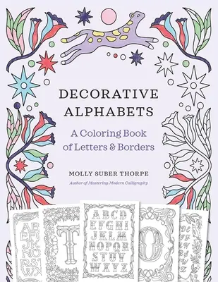 Alfabete decorative: O carte de colorat cu litere și margini - Decorative Alphabets: A Coloring Book of Letters and Borders