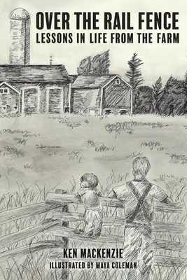 Peste gardul de sârmă: Lecții de viață de la fermă - Over the Rail Fence: Lessons in Life from the Farm