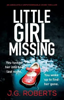 Fetița dispărută: Un thriller polițist absolut de nerefuzat - Little Girl Missing: An absolutely unputdownable crime thriller