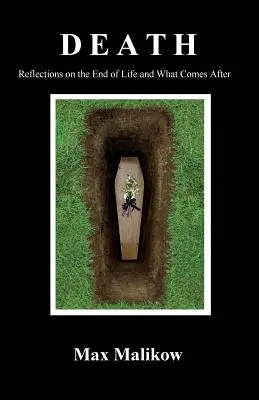 Moartea: Reflecții asupra sfârșitului vieții și a ceea ce vine după - Death: Reflections on the End of Life and What Comes After