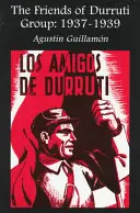 Grupul Prietenii lui Durruti: 1937-1939 - The Friends of Durruti Group: 1937-1939