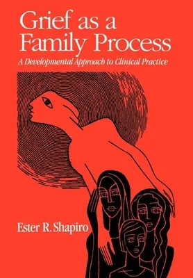 Durerea ca proces familial: O abordare evolutivă a practicii clinice - Grief as a Family Process: A Developmental Approach to Clinical Practice
