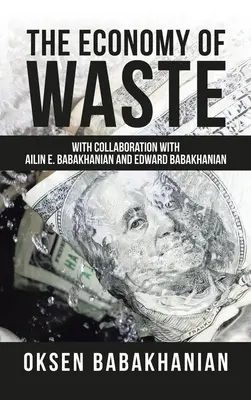 Economia deșeurilor: În colaborare cu Ailin E. Babakhanian și Edward Babakhanian - The Economy of Waste: With Collaboration with Ailin E. Babakhanian and Edward Babakhanian