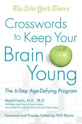 The New York Times Crosswords to Keep Your Brain Young: The 6-Step Age-Defying Program (Programul în 6 pași care sfidează vârsta) - The New York Times Crosswords to Keep Your Brain Young: The 6-Step Age-Defying Program