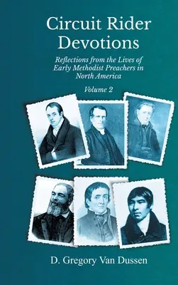 Circuit Rider Devotions, Reflections from the Lives of Early Methodist Preachers in North America, Volumul 2 - Circuit Rider Devotions, Reflections from the Lives of Early Methodist Preachers in North America, Volume 2