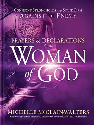 Rugăciuni și declarații pentru femeia lui Dumnezeu: Înfruntă fortărețele și rămâi fermă în fața dușmanului - Prayers and Declarations for the Woman of God: Confront Strongholds and Stand Firm Against the Enemy