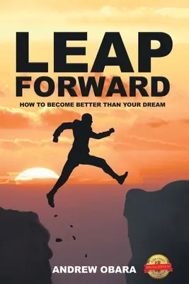 Salt înainte: Cum să devii mai bun decât visul tău - Leap Forward: How To Become Better Than Your Dream