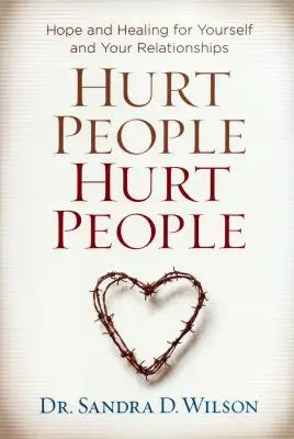 Oameni răniți Oameni răniți: Speranță și vindecare pentru tine și relațiile tale - Hurt People Hurt People: Hope and Healing for Yourself and Your Relationships