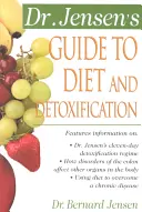 Ghidul Dr. Jensen pentru dietă și detoxifiere: Secrete sănătoase din întreaga lume - Dr. Jensen's Guide to Diet and Detoxification: Healthy Secrets from Around the World