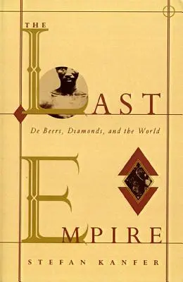 The Last Empire: De Beers, diamantele și lumea - The Last Empire: De Beers, Diamonds, and the World