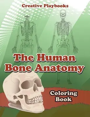 Cartea de colorat Anatomia oaselor umane - The Human Bone Anatomy Coloring Book