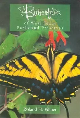 Fluturi din parcurile și rezervațiile din vestul Texasului - Butterflies of West Texas Parks and Preserves