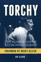 Torchy: Viața umilă a unei legende a antrenorilor - Torchy: The Humble Life of a Coaching Legend