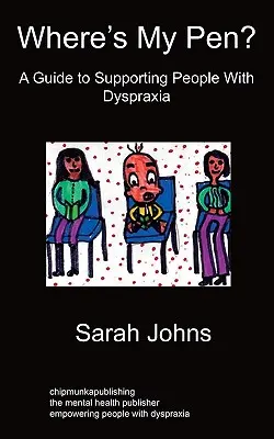 Unde mi-e stiloul? Un ghid pentru sprijinirea persoanelor cu dispraxie - Where's My Pen? A Guide to Supporting People With Dyspraxia