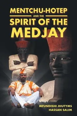 Mentchu-hotep și spiritul Medjay - Mentchu-hotep and the Spirit of the Medjay