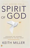 Duhul lui Dumnezeu în șapte forme: Accesarea dimensiunilor neexploatate ale Duhului Sfânt - The Seven-Fold Spirit of God: Accessing the Untapped Dimensions of the Holy Spirit