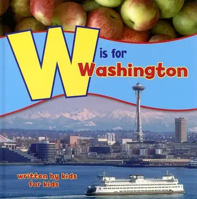 W de la Washington: Scris de copii pentru copii - W Is for Washington: Written by Kids for Kids