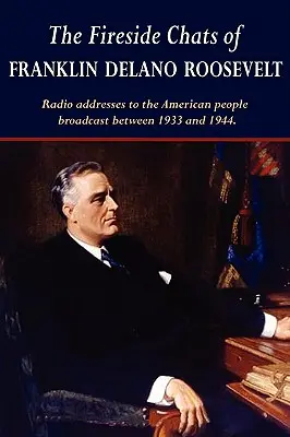 Convorbirile la marginea focului ale lui Franklin Delano Roosevelt - The Fireside Chats of Franklin Delano Roosevelt