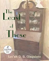 The Least of These (Cei mai mici dintre aceștia): Tipar mare - The Least of These: Large Print