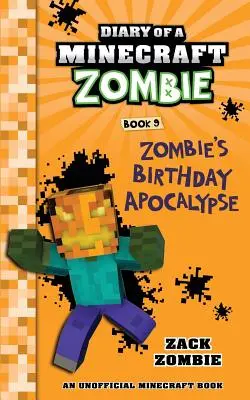 Jurnalul unui zombi Minecraft Cartea 9: Apocalipsa zilei de naștere a unui zombi - Diary of a Minecraft Zombie Book 9: Zombie's Birthday Apocalypse
