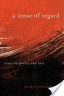 A Sense of Regard: Eseuri despre poezie și rasă - A Sense of Regard: Essays on Poetry and Race