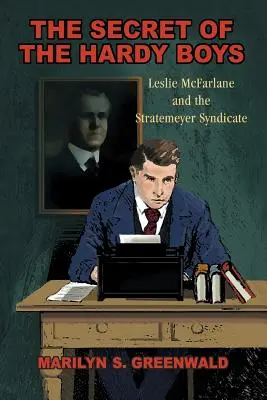 Secretul lui Hardy Boys: Leslie McFarlane și sindicatul Stratemeyer - The Secret of the Hardy Boys: Leslie McFarlane and the Stratemeyer Syndicate