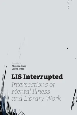LIS întrerupt: Intersecții între bolile mintale și munca de bibliotecă - LIS Interrupted: Intersections of Mental Illness and Library Work