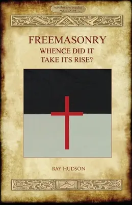 FREEMASONERIA - De unde a luat naștere? - FREEMASONRY - Whence Did It Take Its Rise?