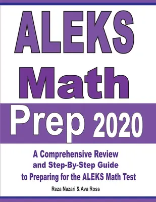 ALEKS Math Prep 2020: O revizuire cuprinzătoare și un ghid pas cu pas pentru pregătirea pentru testul ALEKS Math - ALEKS Math Prep 2020: A Comprehensive Review and Step-By-Step Guide to Preparing for the ALEKS Math Test
