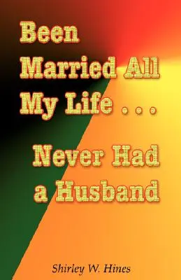 Am fost căsătorită toată viața mea... nu am avut niciodată un soț - Been Married All My Life...Never Had a Husband