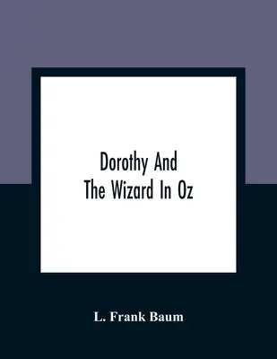 Dorothy și Vrăjitorul din Oz - Dorothy And The Wizard In Oz