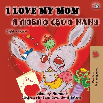 Îmi iubesc mama (carte bilingvă engleză - rusă pentru copii) - I Love My Mom (English Russian Bilingual Book)