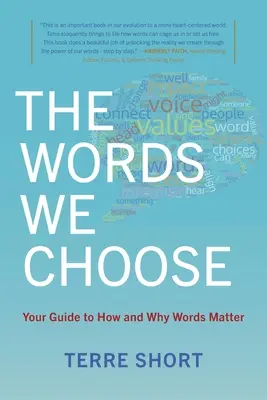 Cuvintele pe care le alegem: Ghidul tău despre cum și de ce contează cuvintele - The Words We Choose: Your Guide to How and Why Words Matter