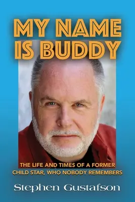 Numele meu este Buddy: Viața și vremurile unui fost copil vedetă, de care nimeni nu-și mai amintește - My Name Is Buddy: The Life and Times of a Former Child Star, Who Nobody Remembers.