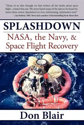 Splashdown: Nasa, Marina și recuperarea zborurilor spațiale - Splashdown: Nasa, the Navy, & Space Flight Recovery