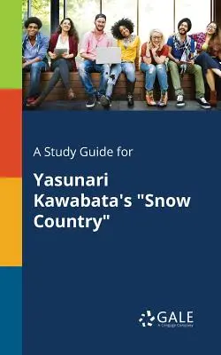 Un ghid de studiu pentru Snow Country de Yasunari Kawabata - A Study Guide for Yasunari Kawabata's Snow Country