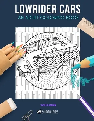 Lowrider Cars: O CARTE DE COLORAT PENTRU ADULȚI: O carte de colorat Lowrider Cars pentru adulți - Lowrider Cars: AN ADULT COLORING BOOK: A Lowrider Cars Coloring Book For Adults