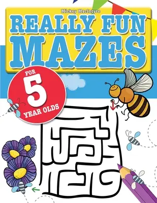 Really Fun Mazes For 5 Year Olds: Puzzle-uri labirint distractive, care gâdilă creierul, pentru copii de 5 ani - Really Fun Mazes For 5 Year Olds: Fun, brain tickling maze puzzles for 5 year old children