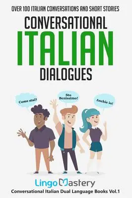 Dialoguri conversaționale în italiană: Peste 100 de conversații și povestiri scurte în italiană - Conversational Italian Dialogues: Over 100 Italian Conversations and Short Stories