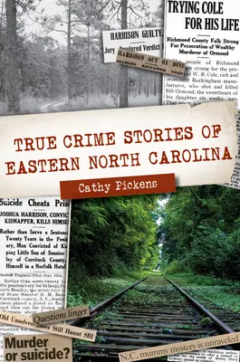 Povești cu crime adevărate din estul Carolinei de Nord - True Crime Stories of Eastern North Carolina